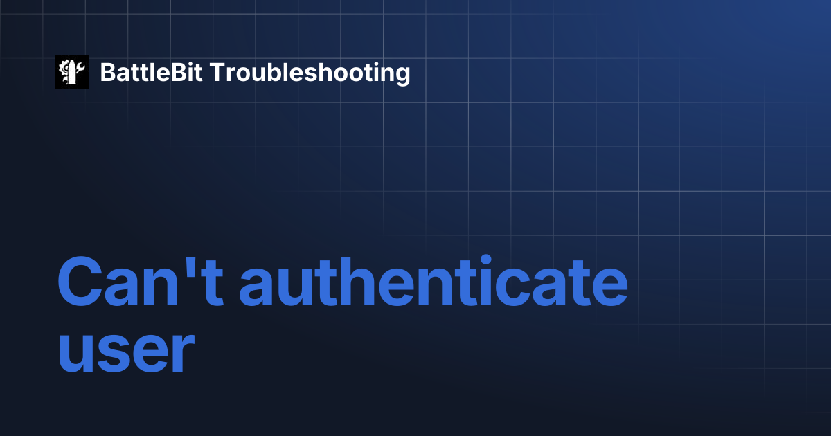 Can't authenticate user | Russian | BattleBit Troubleshooting